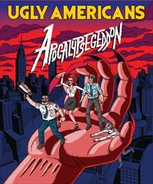 Ugly Americans: Apocalypsegeddon
